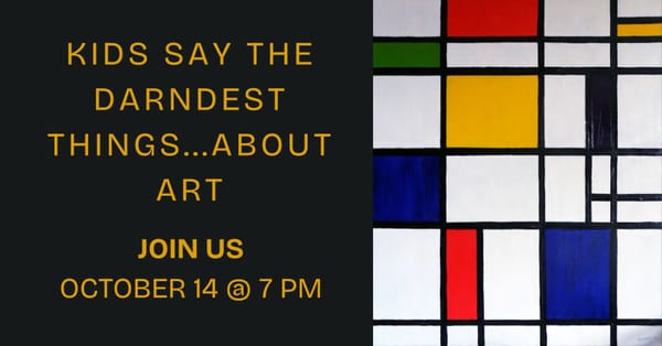 Art Docent Talk | Kids Say the Darndest Things, Oct 14 @ 7 PM